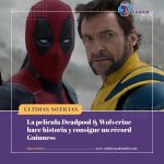 La película Deadpool & Wolverine hace historia y consigue un récord Guinness